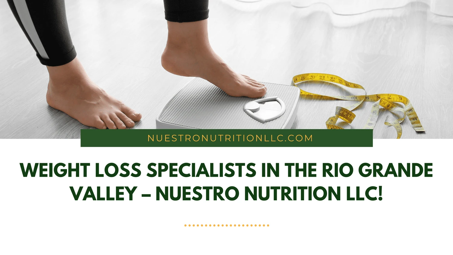 Weight Loss Specialists in the Rio Grande Valley – Nuestro Nutrition LLC — original article banner