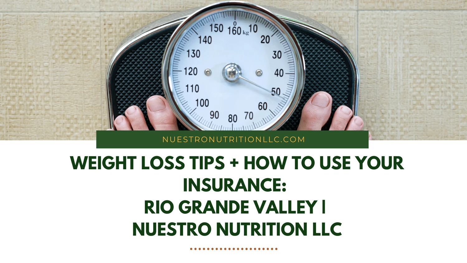 Weight Loss Tips + How to Use Your Insurance | Nuestro Nutrition LLC | Rio Grande Valley, Texas — original article banner